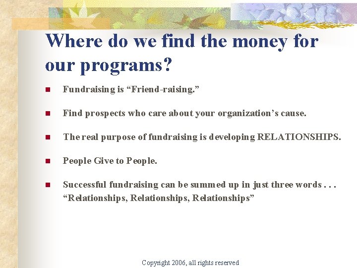 Where do we find the money for our programs? n Fundraising is “Friend-raising. ”