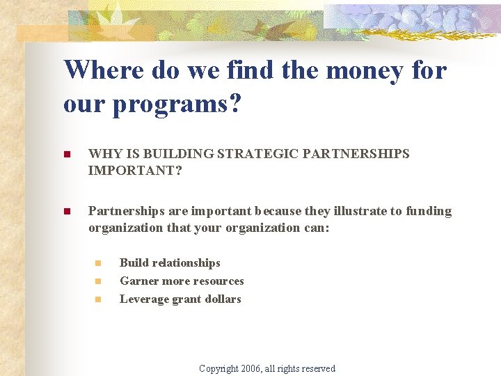 Where do we find the money for our programs? n WHY IS BUILDING STRATEGIC