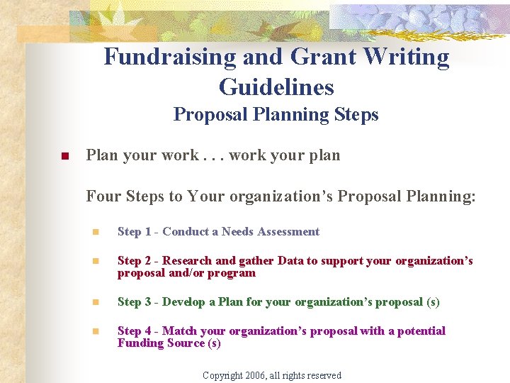 Fundraising and Grant Writing Guidelines Proposal Planning Steps n Plan your work. . .