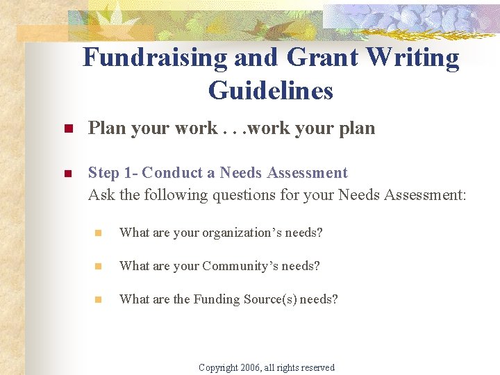 Fundraising and Grant Writing Guidelines n Plan your work. . . work your plan