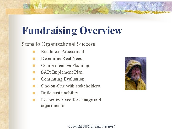 Fundraising Overview Steps to Organizational Success n n n n Readiness Assessment Determine Real
