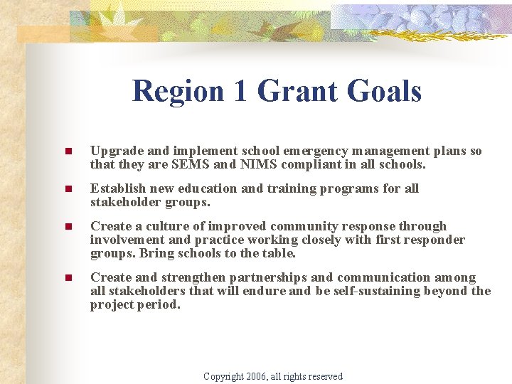 Region 1 Grant Goals n Upgrade and implement school emergency management plans so that