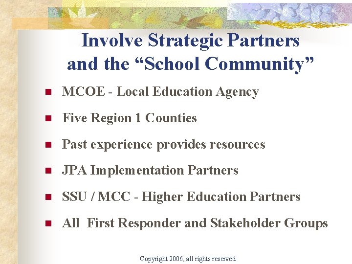 Involve Strategic Partners and the “School Community” n MCOE - Local Education Agency n