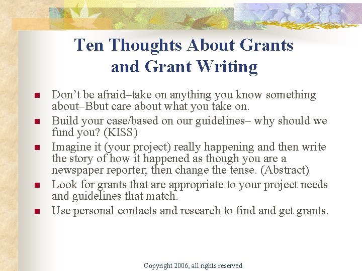 Ten Thoughts About Grants and Grant Writing n n n Don’t be afraid–take on