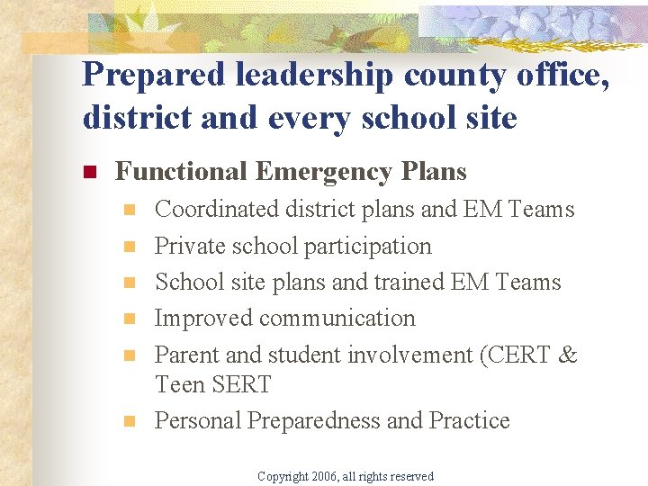 Prepared leadership county office, district and every school site n Functional Emergency Plans n