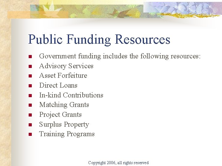 Public Funding Resources n n n n n Government funding includes the following resources: