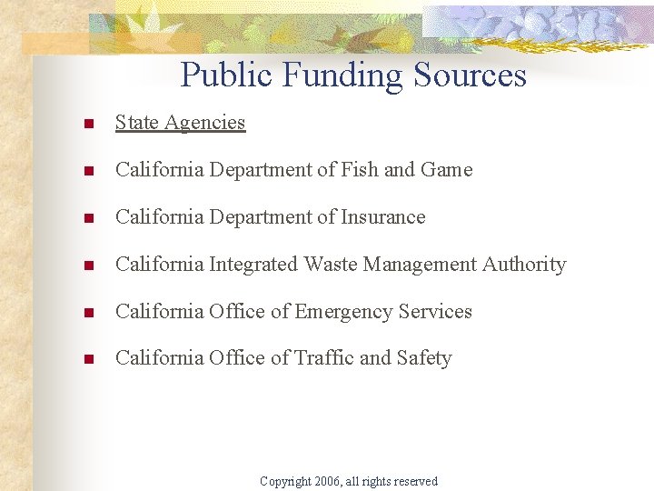 Public Funding Sources n State Agencies n California Department of Fish and Game n