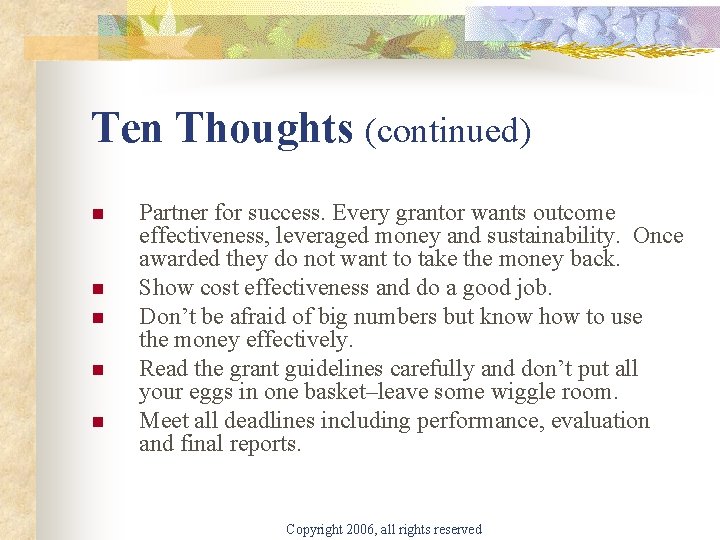 Ten Thoughts (continued) n n n Partner for success. Every grantor wants outcome effectiveness,