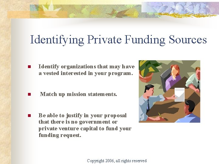 Identifying Private Funding Sources n n n Identify organizations that may have a vested