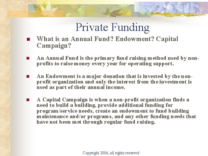 Private Funding n What is an Annual Fund? Endowment? Capital Campaign? n An Annual