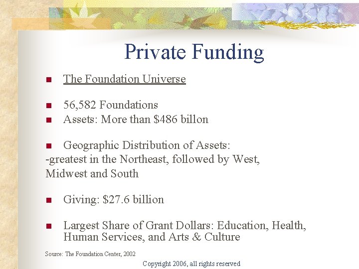 Private Funding n The Foundation Universe n 56, 582 Foundations Assets: More than $486