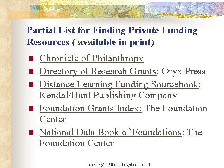 Partial List for Finding Private Funding Resources ( available in print) n n n