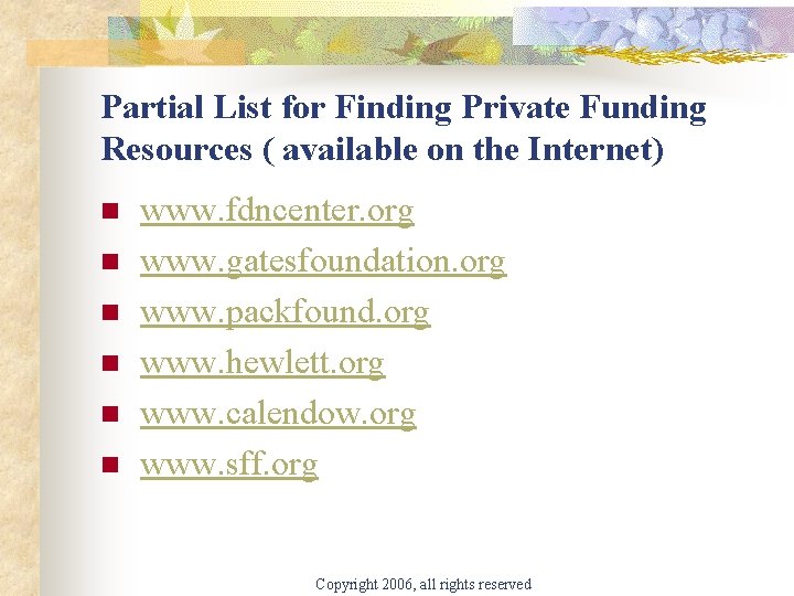 Partial List for Finding Private Funding Resources ( available on the Internet) n n