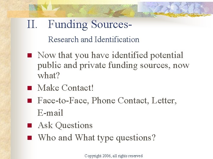 II. Funding Sources. Research and Identification n n Now that you have identified potential