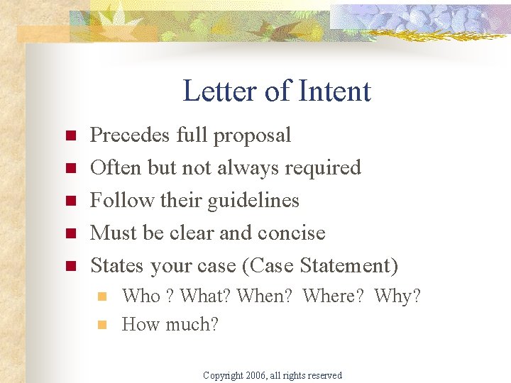 Letter of Intent n n n Precedes full proposal Often but not always required