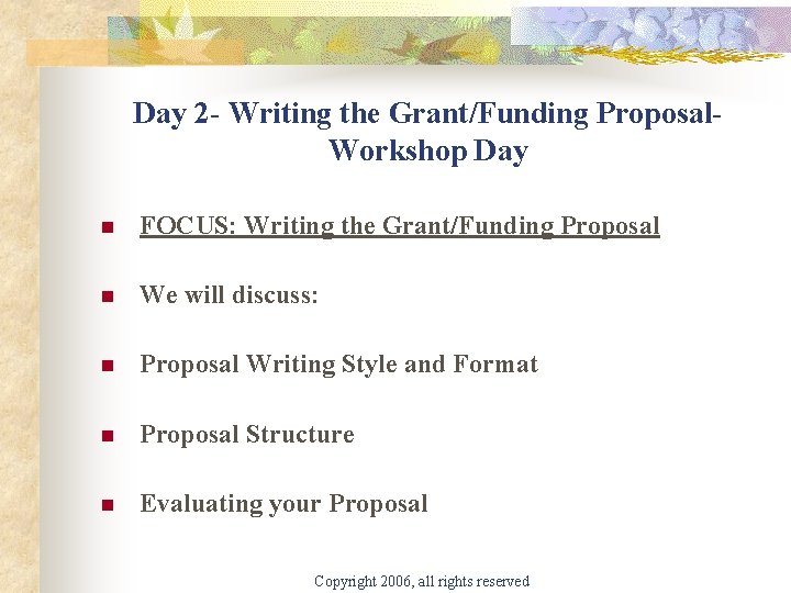 Day 2 - Writing the Grant/Funding Proposal. Workshop Day n FOCUS: Writing the Grant/Funding