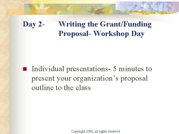 Day 2 - n Writing the Grant/Funding Proposal- Workshop Day Individual presentations- 5 minutes