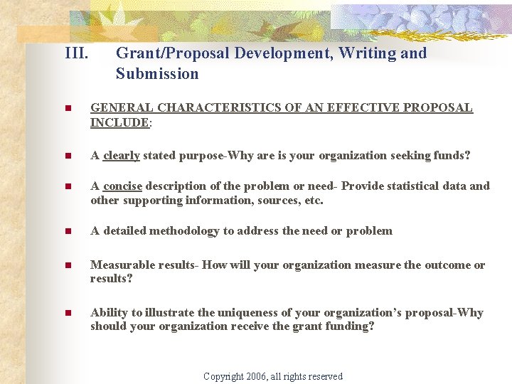 III. Grant/Proposal Development, Writing and Submission n GENERAL CHARACTERISTICS OF AN EFFECTIVE PROPOSAL INCLUDE: