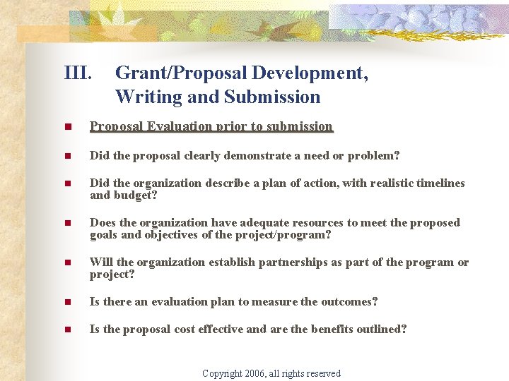 III. Grant/Proposal Development, Writing and Submission n Proposal Evaluation prior to submission n Did