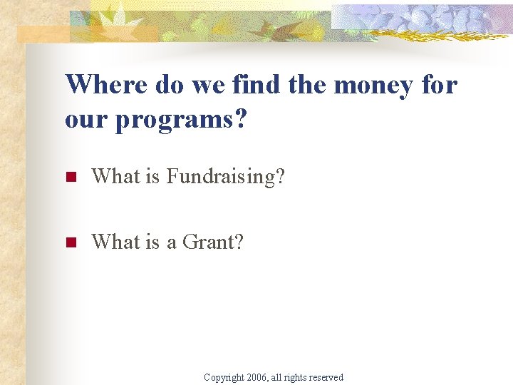 Where do we find the money for our programs? n What is Fundraising? n