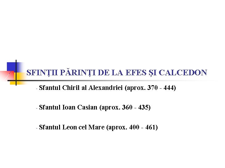 SFINŢII PĂRINŢI DE LA EFES ŞI CALCEDON - Sfantul Chiril al Alexandriei (aprox. 370