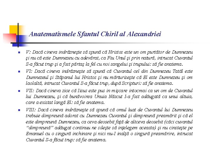 Anatematismele Sfantul Chiril al Alexandriei n n V: Dacă cineva indrăzneşte să spună că