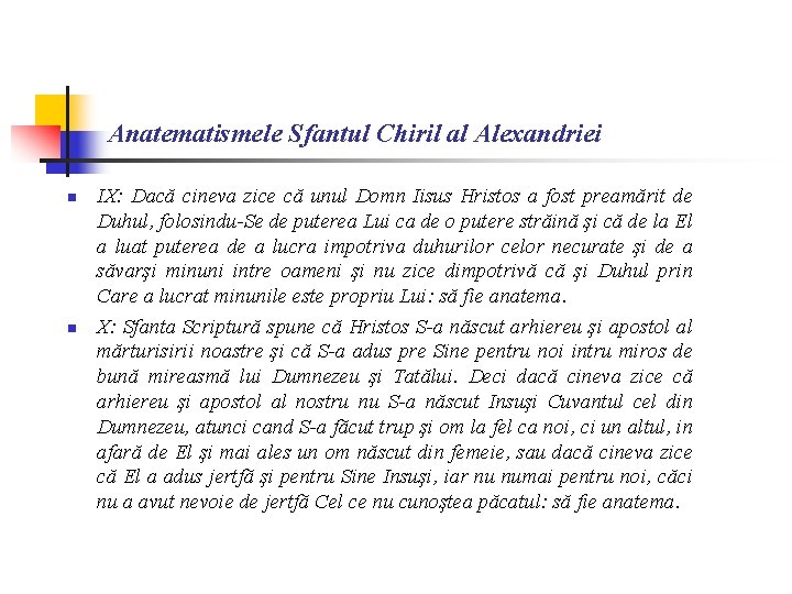 Anatematismele Sfantul Chiril al Alexandriei n n IX: Dacă cineva zice că unul Domn