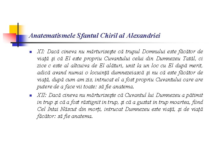 Anatematismele Sfantul Chiril al Alexandriei n n XI: Dacă cineva nu mărturiseşte că trupul