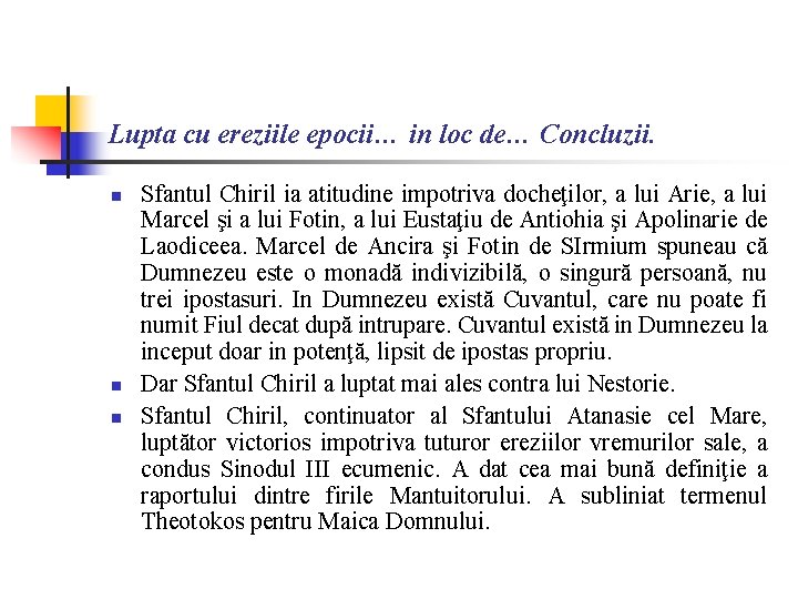 Lupta cu ereziile epocii… in loc de… Concluzii. n n n Sfantul Chiril ia