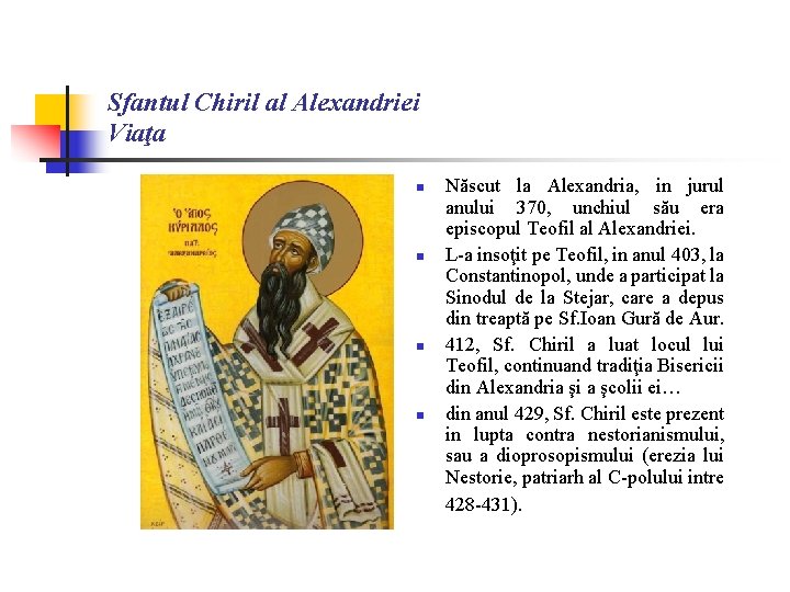 Sfantul Chiril al Alexandriei Viaţa n n Născut la Alexandria, in jurul anului 370,