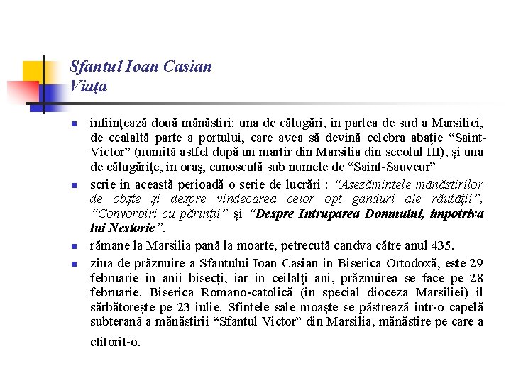 Sfantul Ioan Casian Viaţa n n infiinţează două mănăstiri: una de călugări, in partea