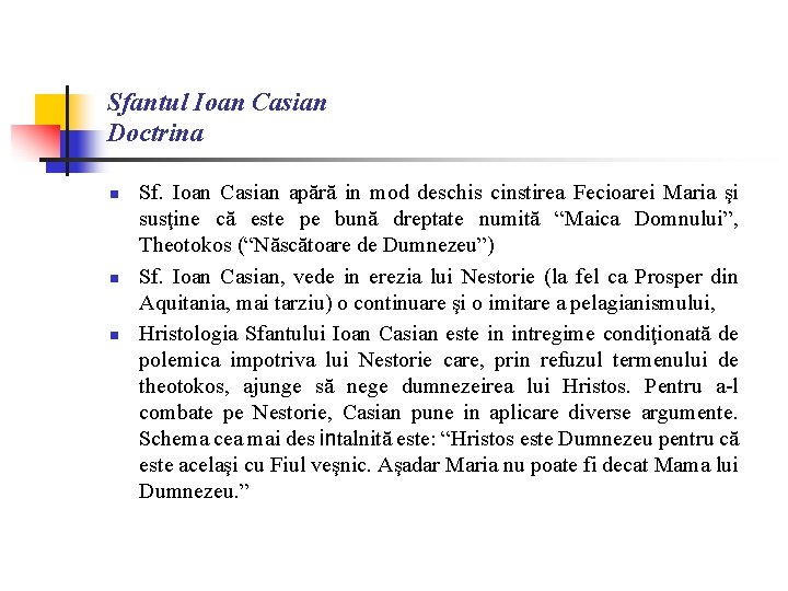 Sfantul Ioan Casian Doctrina n n n Sf. Ioan Casian apără in mod deschis