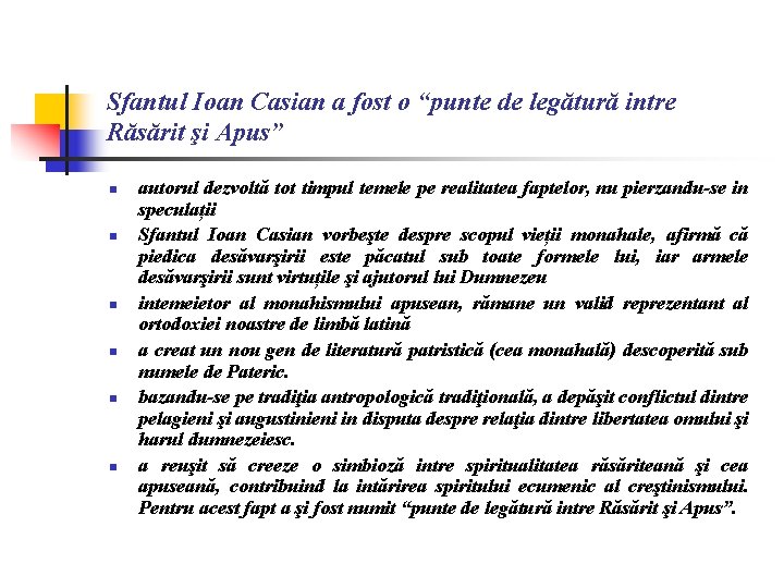 Sfantul Ioan Casian a fost o “punte de legătură intre Răsărit şi Apus” n