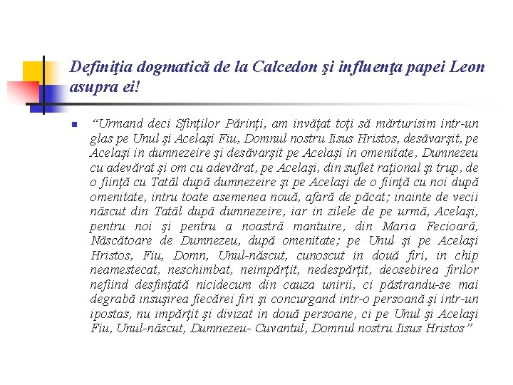 Definiţia dogmatică de la Calcedon şi influenţa papei Leon asupra ei! n “Urmand deci