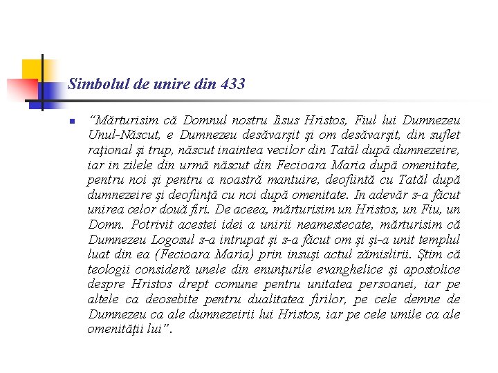 Simbolul de unire din 433 n “Mărturisim că Domnul nostru Iisus Hristos, Fiul lui