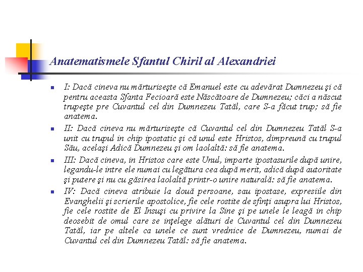 Anatematismele Sfantul Chiril al Alexandriei n n I: Dacă cineva nu mărturiseşte că Emanuel