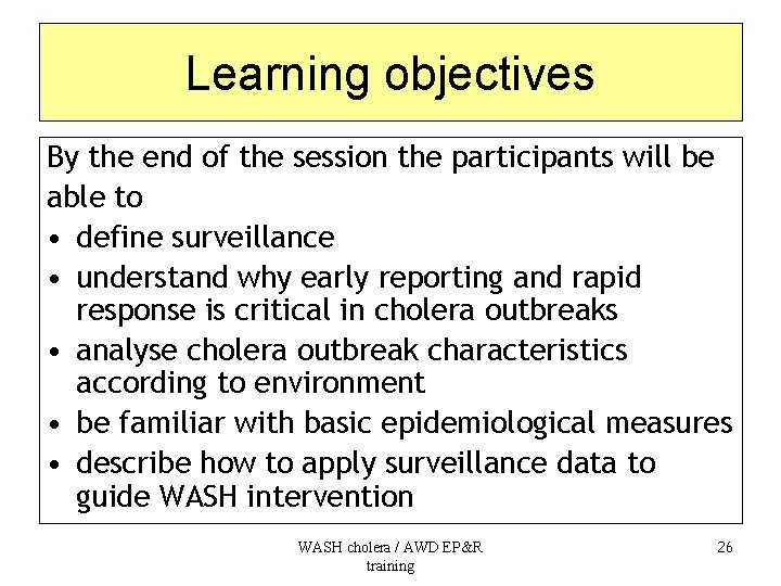 Learning objectives By the end of the session the participants will be able to