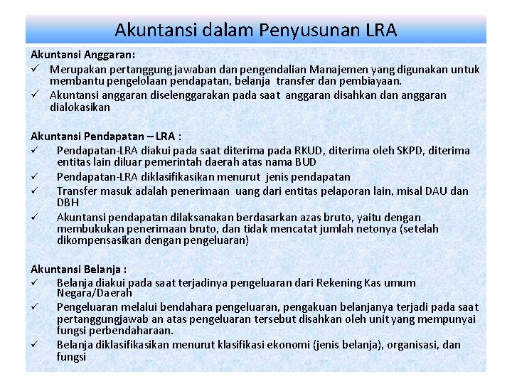 Akuntansi dalam Penyusunan LRA Akuntansi Anggaran: ü Merupakan pertanggung jawaban dan pengendalian Manajemen yang