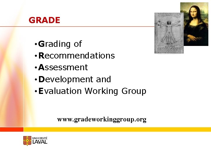 GRADE • Grading of • Recommendations • Assessment • Development and • Evaluation Working