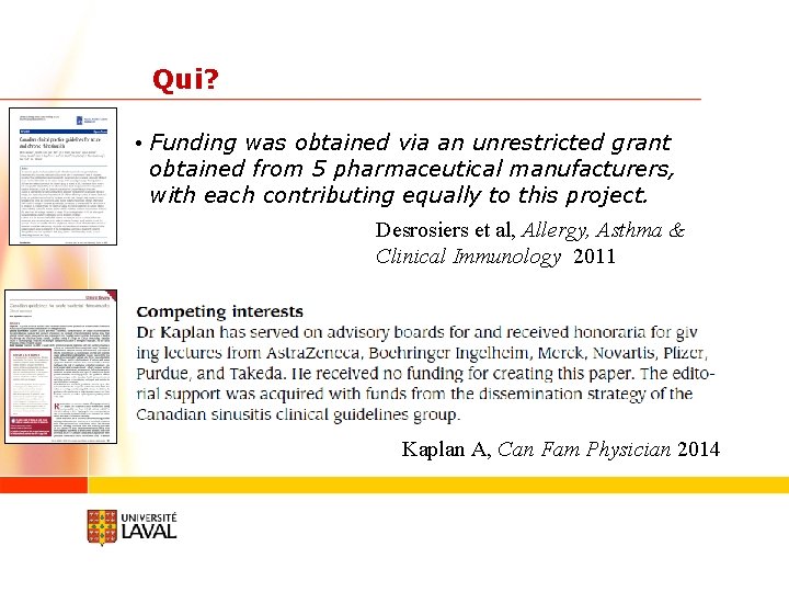 Qui? • Funding was obtained via an unrestricted grant obtained from 5 pharmaceutical manufacturers,