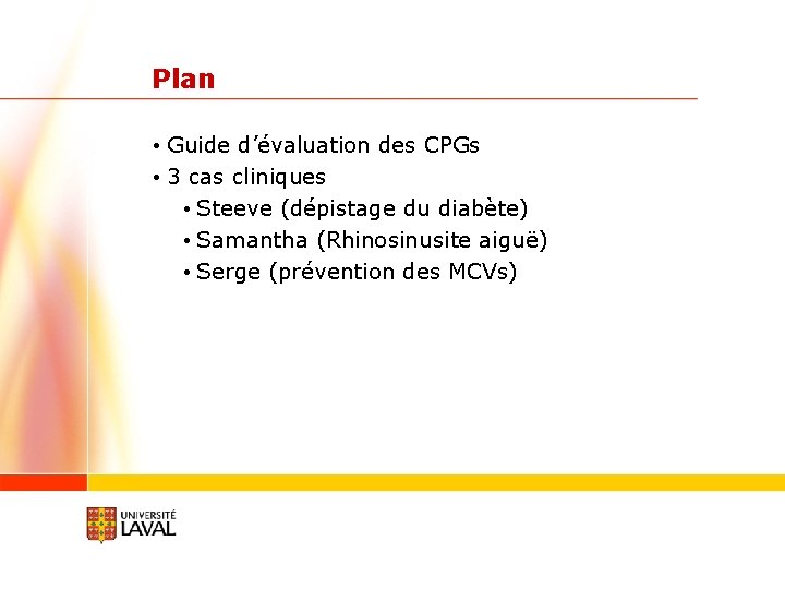 Plan • Guide d’évaluation des CPGs • 3 cas cliniques • Steeve (dépistage du