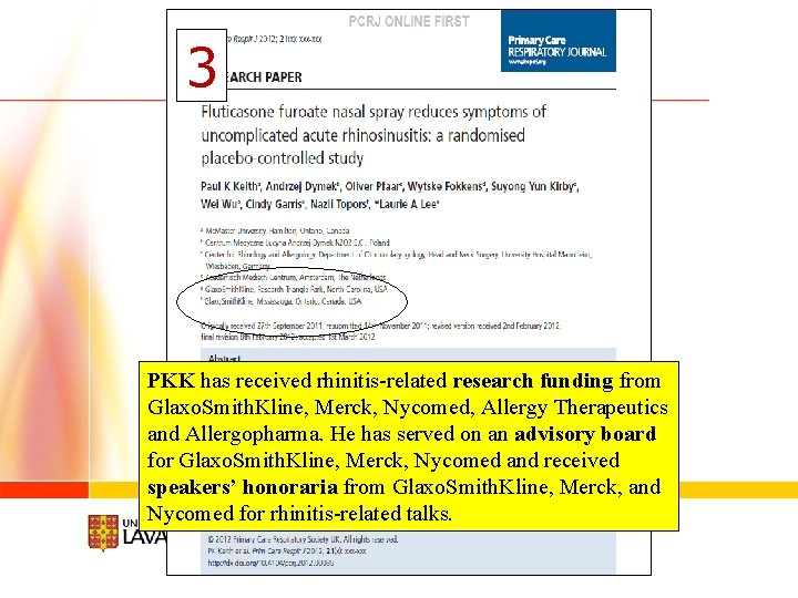 3 PKK has received rhinitis-related research funding from Glaxo. Smith. Kline, Merck, Nycomed, Allergy