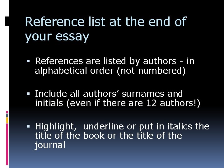 Reference list at the end of your essay References are listed by authors -