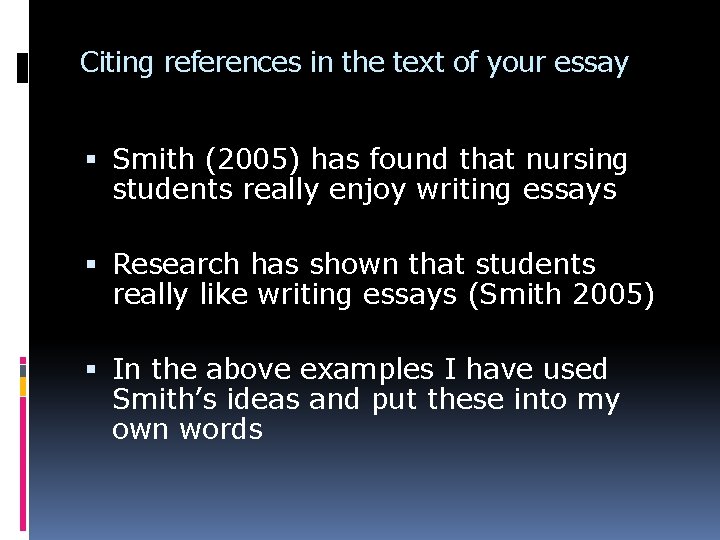 Citing references in the text of your essay Smith (2005) has found that nursing