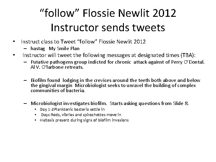 “follow” Flossie Newlit 2012 Instructor sends tweets • Instruct class to Tweet “follow” Flossie