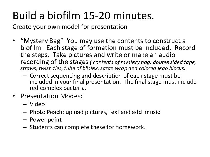 Build a biofilm 15 -20 minutes. Create your own model for presentation • “Mystery