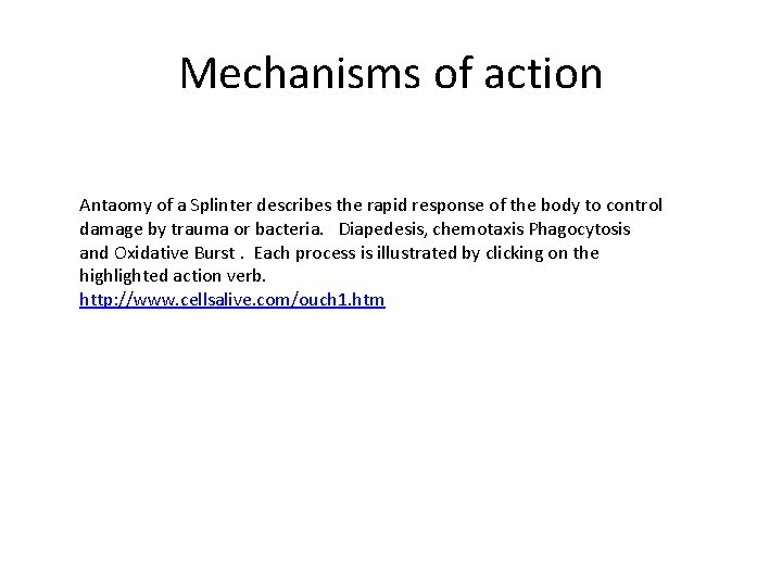 Mechanisms of action Antaomy of a Splinter describes the rapid response of the body