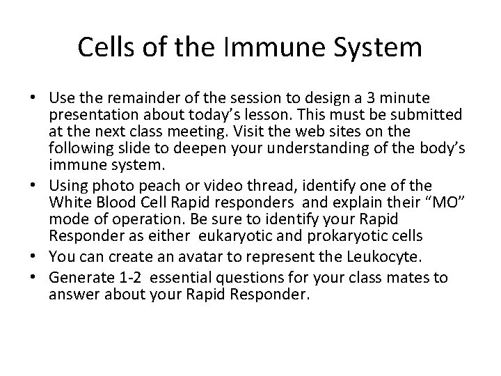 Cells of the Immune System • Use the remainder of the session to design