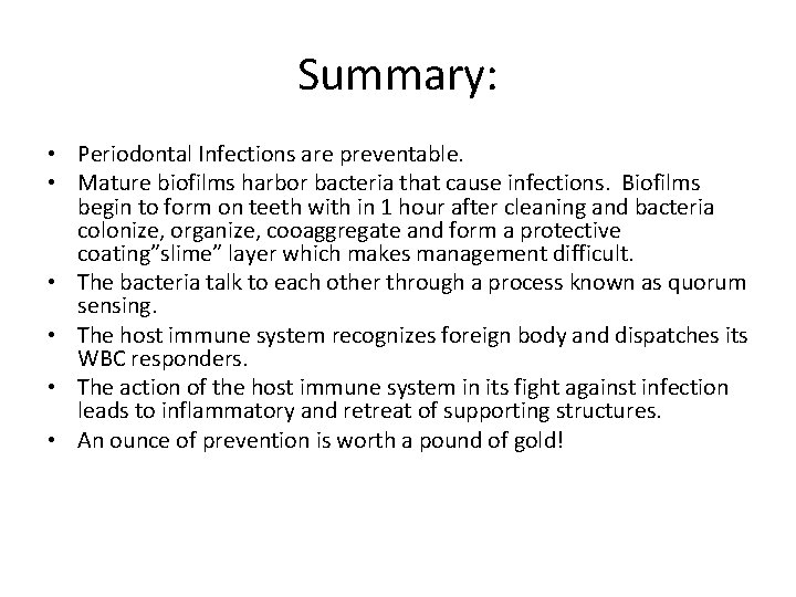 Summary: • Periodontal Infections are preventable. • Mature biofilms harbor bacteria that cause infections.