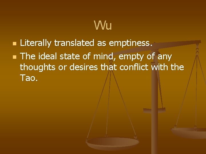 Wu n n Literally translated as emptiness. The ideal state of mind, empty of